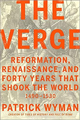 The Verge: Reformation, Renaissance, and Forty Years that Shook the World